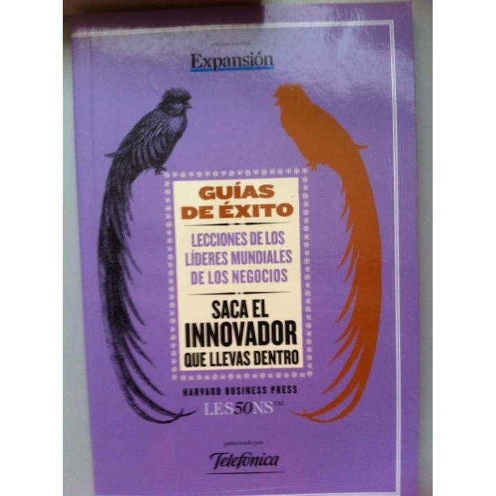 GUÍAS DE ÉXITO HARVARD BUSSINESS PRESS. LES50NS. Lecciones de los lideres mundiales de los negocios nº 5: Saca el innovador que 